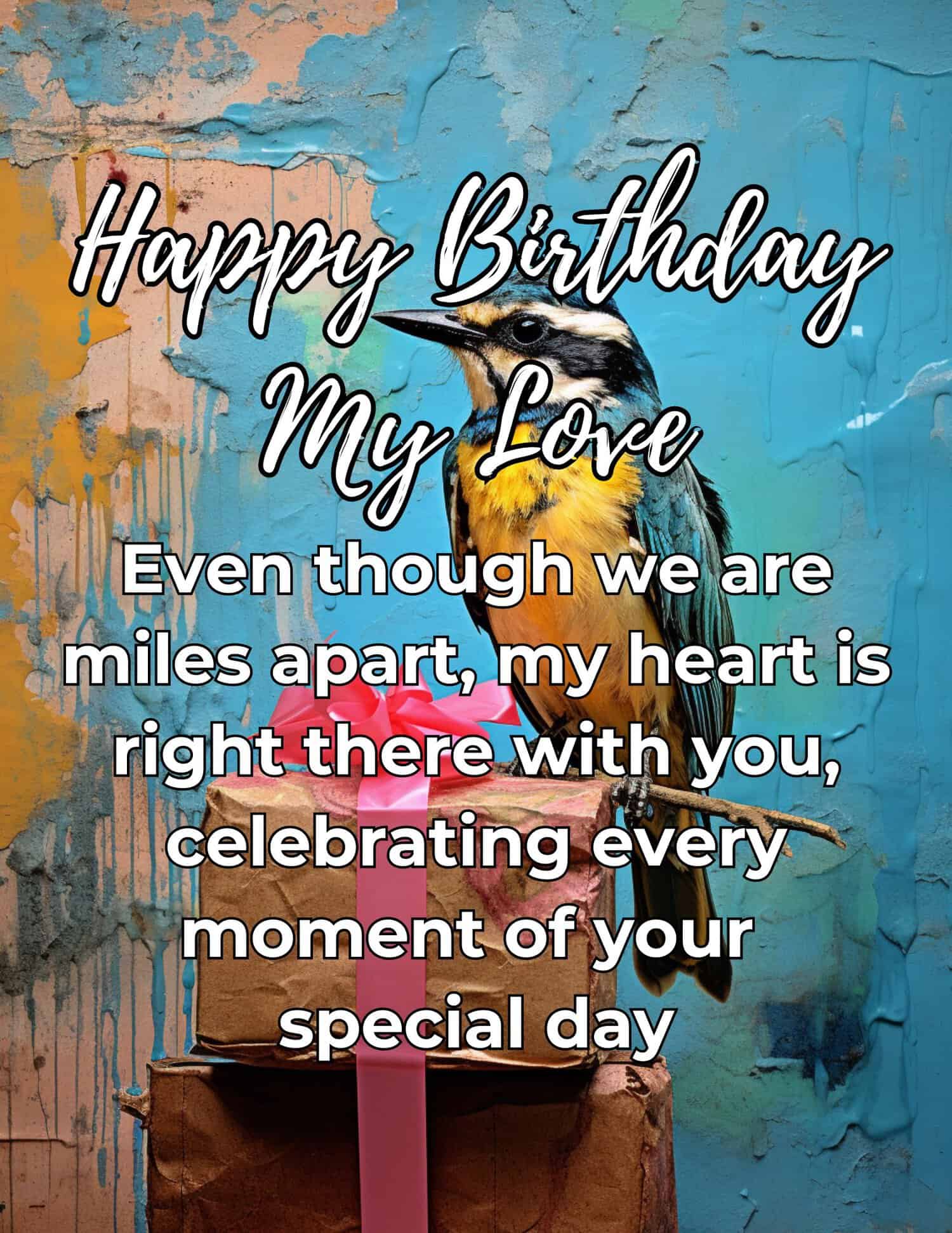Heartwarming birthday wishes that convey love across the miles. Heartwarming birthday wishes that convey love across the miles.